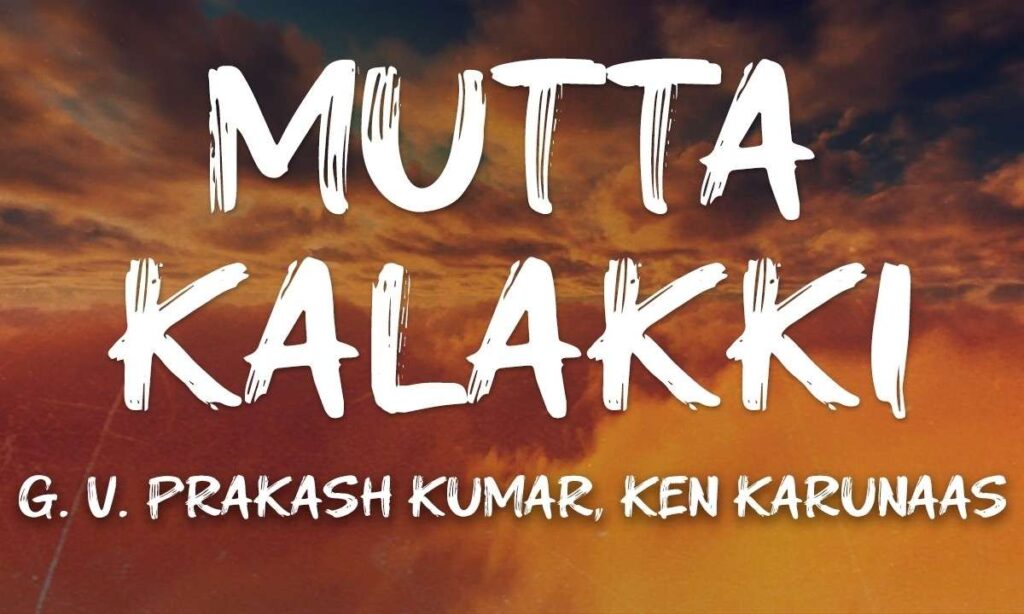 mutta-kalakki-song-lyrics